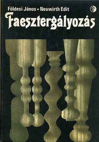 Földesi János-Neuwirth Edit: Faesztergályozás antikvár