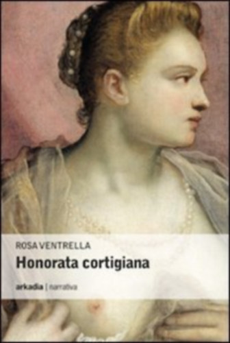 Rosa Ventrella: Honorata cortigiana antikvár