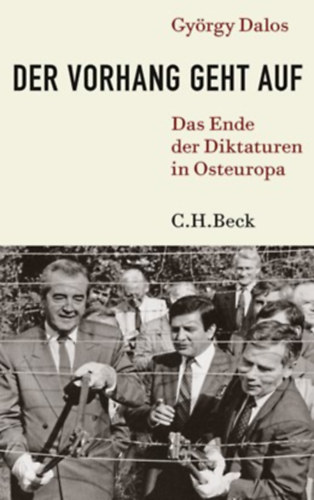 Dalos György: Der Vorhang geht auf Das Ende der Diktaturen in Osteuropa. antikvár