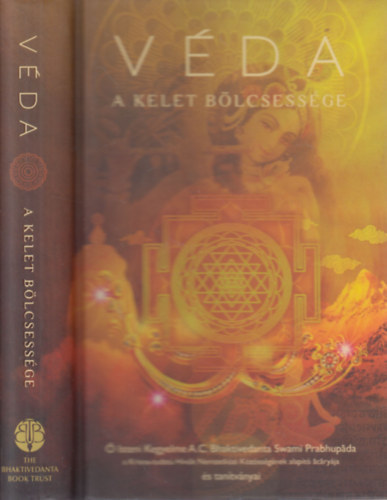 A. C. Bhaktivedanta Swami Prabhupáda: Véda   A KELET BÖLCSESSÉGE  (Színes fotókkal, illusztrációkkal. teljes kiadás) antikvár