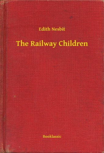 Edith Nesbit: The Railway Children e-Könyv