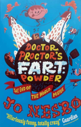 Jo Nesbø: Doctor Proctor's Fart Powder - The End of the World. Maybe antikvár