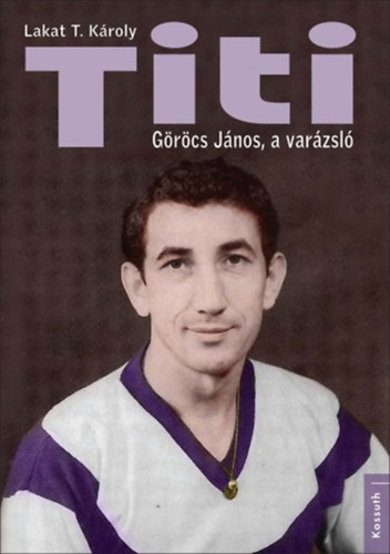 Lakat T. Károly: Titi - Göröcs János, a varázsló antikvár