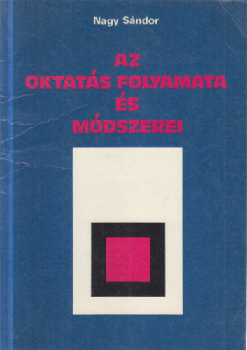 Nagy Sándor: Az oktatás folyamata és módszerei antikvár