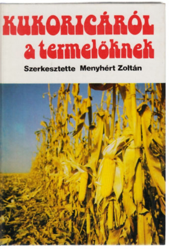 Berkó,Dolinka,Lakatos,Manninge: Kukoricáról a termelőknek antikvár