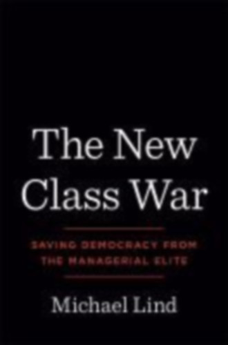 Lind, Michael: The New Class War idegen
