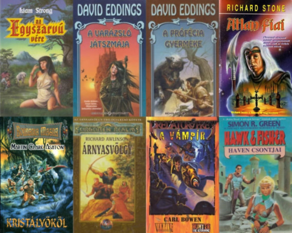 David Eddings, Liam Strong, Martin Clark Ashton, Carl Bowen, Richard Awlinson, Simon R. Green, Richard Stone: 8 db fantasy regény: A varázsló játszmája + A prófécia gyermeke + Az Egyszarvú vére + Kristályököl + A Vámpír + Haven csontjai + Árnyasvölgy + Atlan fiai antikvár