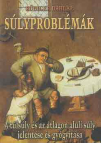 Rüdiger Dahlke: Súlyproblémák - A túlsúly és az átlagon aluli súly jelentése és gyógyítása antikvár