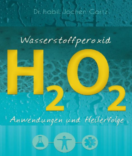 Gartz, Jochen: Wasserstoffperoxid idegen