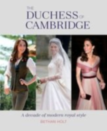 Holt, Bethan: The Duchess of Cambridge idegen