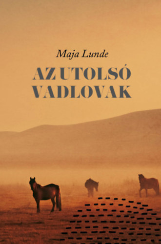 Maja Lunde: Az utolsó vadlovak könyv