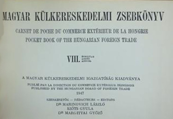 Dr. Marinovich László - Szőts Gyula - Dr. Margittai Győző (szerk.): Magyar külkereskedelmi zsebkönyv VIII. évfolyam - 1947 antikvár