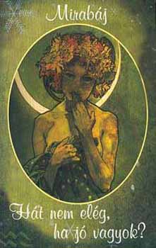 Mirabáj: Hát nem elég, ha jó vagyok? antikvár