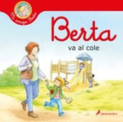 Schneider, Liane: Berta Va Al Cole / Berta Goes to School idegen
