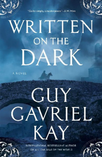 Kay, Guy Gavriel: Written on the Dark idegen