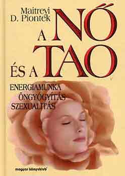 Maitreyi D. Piontek: A nő és a tao - Energiamunka, öngyógyítás, szexualitás antikvár