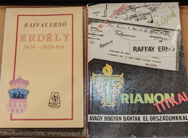 Raffay Ernő: 2 db Raffay Ernő: Erdély 1918-1919-ben + Trianon titkai, avagy hogyan bántak el országunkkal... antikvár