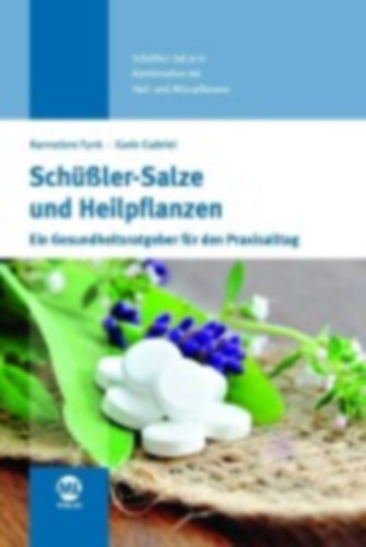 Funk, Hannelore - Gabriel, Karin: Schüßler-Salze und Heilpflanzen idegen