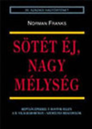 Norman Franks: Sötét éj, nagy mélység (20. századi hadtörténet) - Repülőgépekkel az U-Bootok ellen a II. világháborúban - Személyes beszámolók antikvár