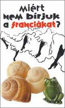 Yapp-Syrett: Miért nem bírjuk a franciákat? antikvár