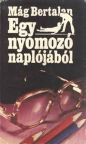 Mág Bertalan: Egy nyomozó naplójából antikvár