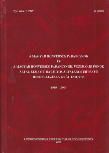 A Magyar Honvédség parancsnok és a Magyar Honvédség parancsnok, vezérkari főnök által kiadott hatályos általános érvényű rendelkezések gyűjteménye 1989-1999. (számozott, belső használatra) antikvár