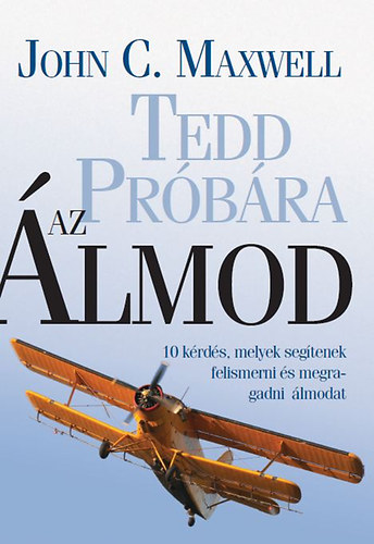 John C. Maxwell: Tedd próbára az álmod! antikvár