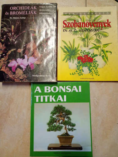 FORDÍTÓ Neményi András, D.G. Dr. Hessayon, Dr. Makara György: 3 db. mű növények témakörben: A bonsai titka - Szobanövények - Orchideák és Broméliák antikvár