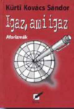 Kürti Kovács Sándor: Igaz, ami igaz - Aforizmák - Dedikált antikvár