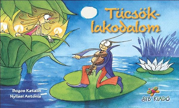 Bogos Katalin; Nyilasi Antónia: Tücsöklakodalom könyv