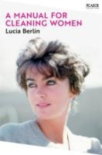 Berlin, Lucia: A Manual for Cleaning Women idegen