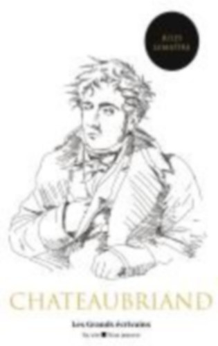 Lemaître, Jules: Chateaubriand : vie et oeuvre (auteur notamment de René, Atala, le Génie du christianisme ou encore les Mémoires d'outre-tombe) idegen