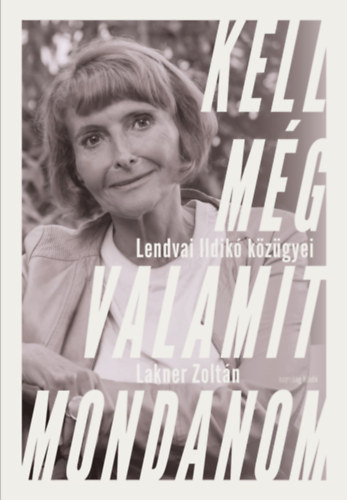 Lakner Zoltán, Lendvai Ildikó: Kell még valamit mondanom antikvár