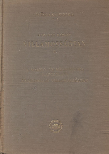 Simonyi Károly: Villamosságtan II. - A makro- és mikrofizika kapcsolata, gyakorlati villamosságtan (Műszaki fizika 2.) antikvár