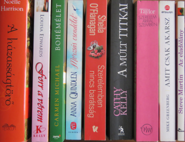 Noëlle Harrison, Louisa Edwards, Anna Quindlen, Sheila O'Flanagan, Cathy Kelly, Linda Taylor, Mike Greenberg, Carmen Michael, Steve Martin: 9 db romantikus regény: A házasságtörő; Forr a vérem; Morzsás csendélet; Szerelemben nincs barátság; A múlt titkai; Szerelem árral szemben; Amit csak akarsz; Bohémélet; Az eladólány antikvár