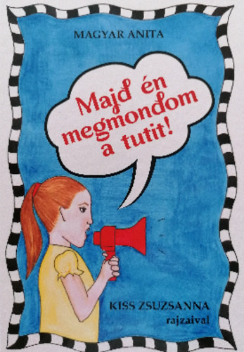Magyar Anita: Majd ​én megmondom a tutit! antikvár