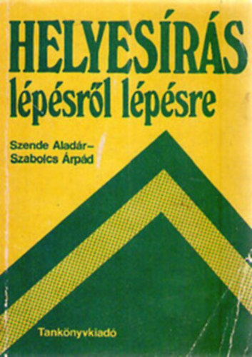 Szende Aladár-Szabolcs Árpád: Helyesírás lépésről lépésre+Szójegyzék-Helyesírás lépésről lépésre című könyvhöz antikvár