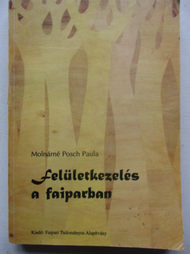 Molnárné Posch Paula: Felületkezelés a faiparban antikvár