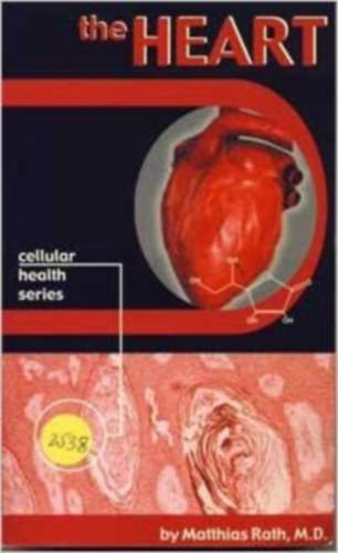 Matthias Rath: The Heart (Cellular Health Series) antikvár