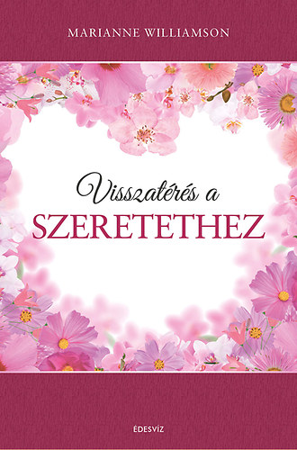 Marianne Williamson: Visszatérés a szeretethez könyv