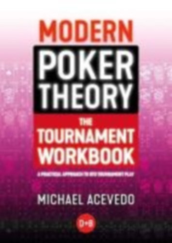 Acevedo, Michael: Modern Poker Theory - The Tournament Workbook idegen