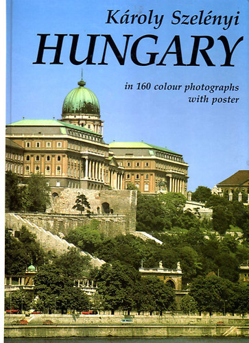Károly Szelényi: Hungary in 160 colour photographs with poster antikvár