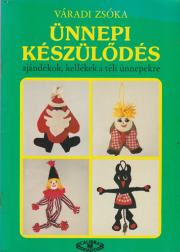 Váradi Zsóka: Ünnepi készülődés ajándékok, kellékek a téli ünnepekre antikvár