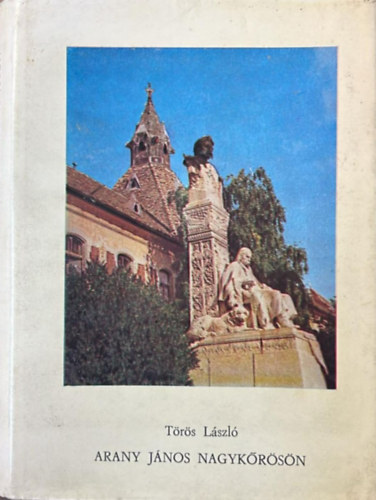 Törös László: Arany János Nagykőrösön antikvár