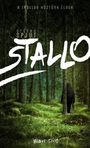 Stefan Spjut: Stallo - A trollok köztünk élnek e-Könyv