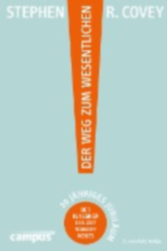 Covey, Stephen R. - Merrill, A. Roger - Merrill, Rebecca R. - Altmann, Alexandra: Der Weg zum Wesentlichen idegen