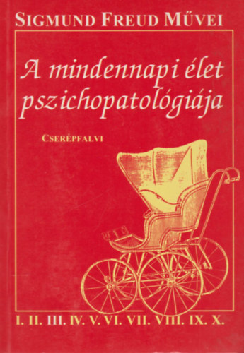 Sigmund Freud: A mindennapi élet pszichopatológiája (Az elfelejtés, elszólás, balfogás, babona és tévedés)- Első magyar nyelvű kiadás antikvár