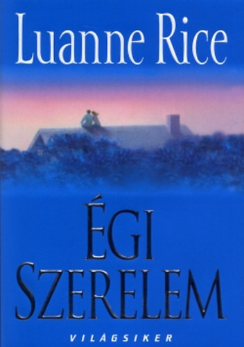 Luanne Rice: Világsikerek - Égi szerelem antikvár
