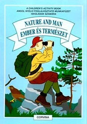 Magyarics Péter: Nature and Man - Ember és Természet-A Children's Activity Book / Angol nyelvi foglalkoztató munkafüzet iskolások számára antikvár