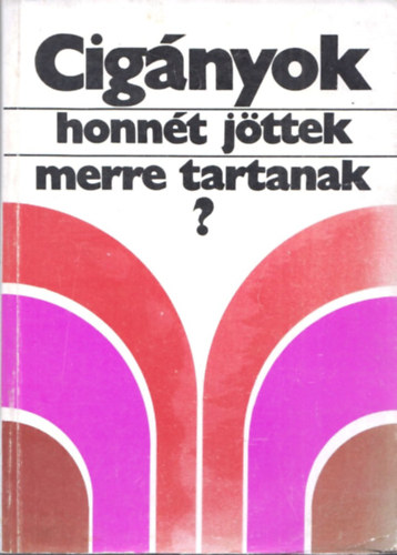 Szegő László (szerk.): Cigányok, honnét jöttek-merre tartanak? antikvár